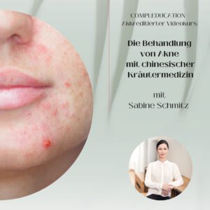 Akkreditierter Videokurs über die Behandlung von Akne mit Chinesischer Kräutermedizin.