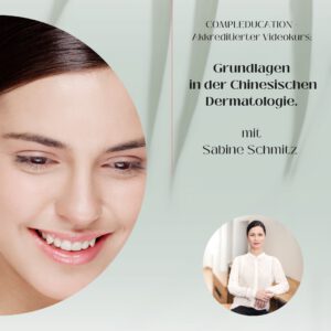 Akkreditierter Videokurs über die Grundlagen in der Chinesischen Dermatologie.